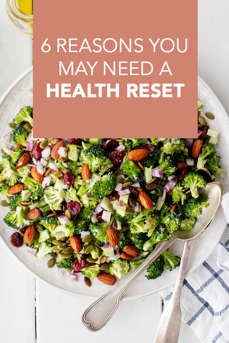 6 reasons you may need a health reset!